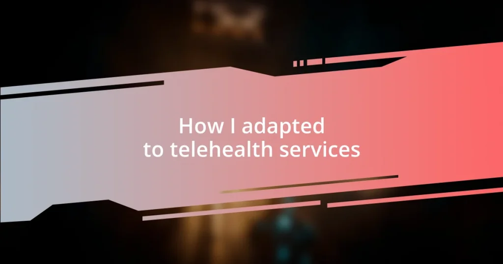 How I adapted to telehealth services