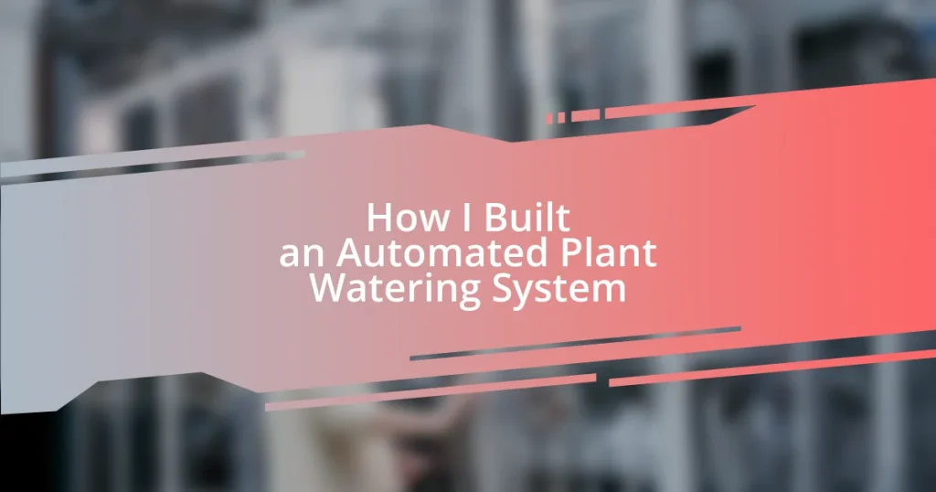 How I Built an Automated Plant Watering System