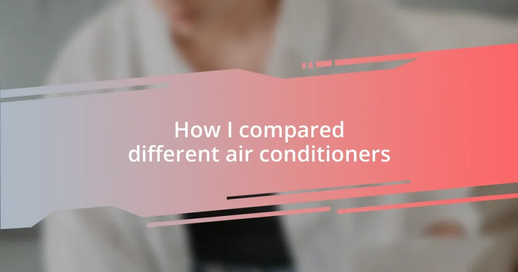 How I compared different air conditioners