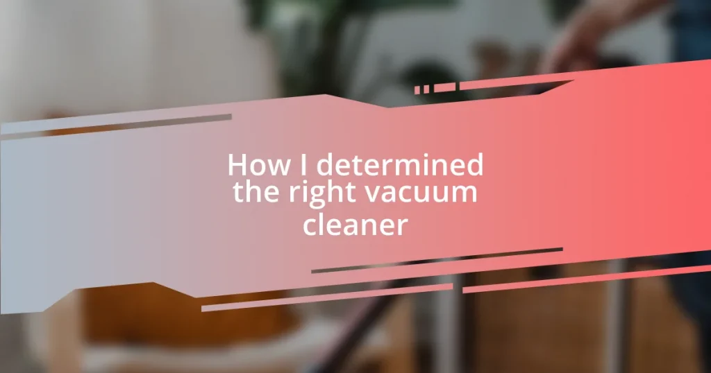 How I determined the right vacuum cleaner