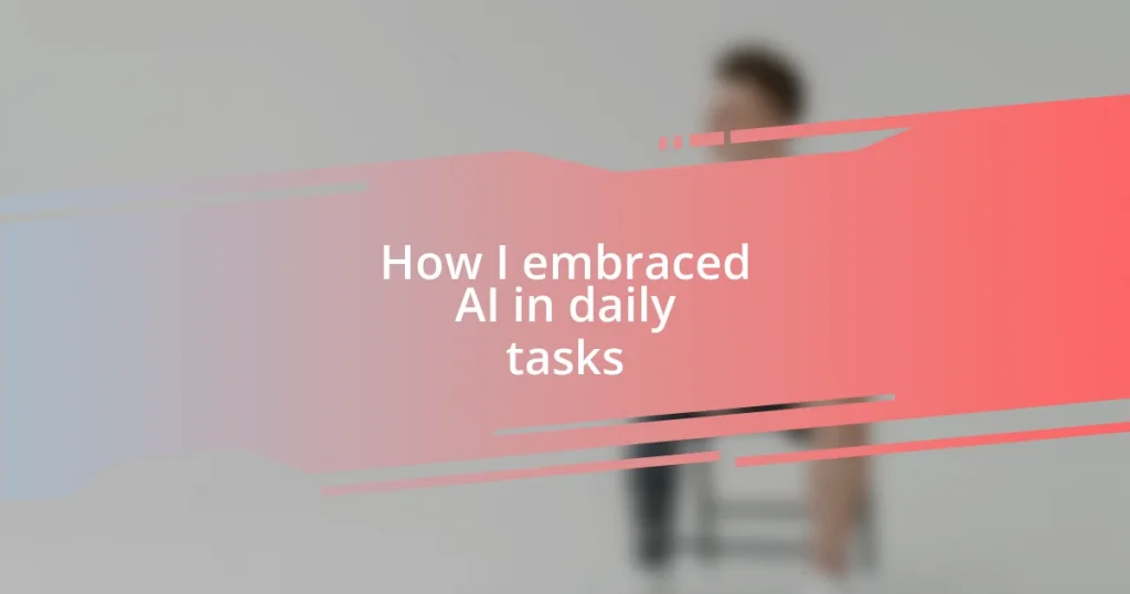 How I embraced AI in daily tasks