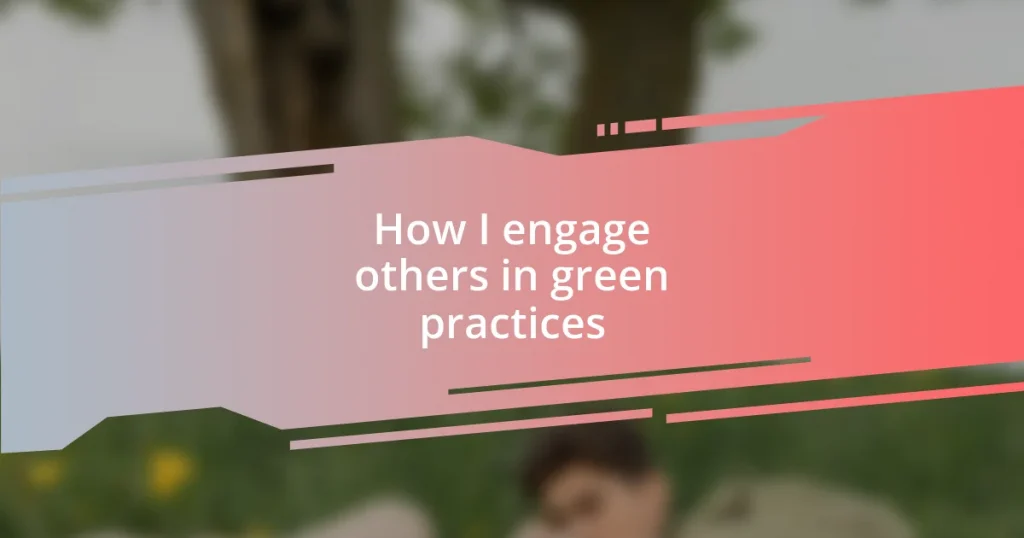 How I engage others in green practices