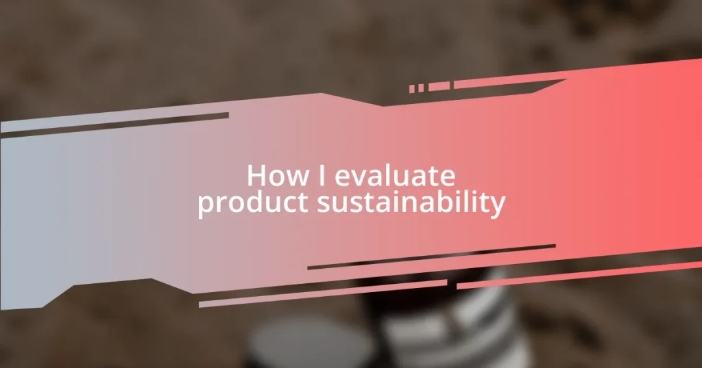 How I evaluate product sustainability