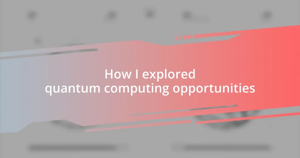 How I explored quantum computing opportunities