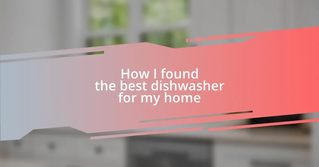 How I found the best dishwasher for my home