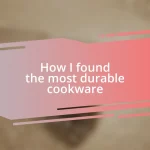 How I found the most durable cookware