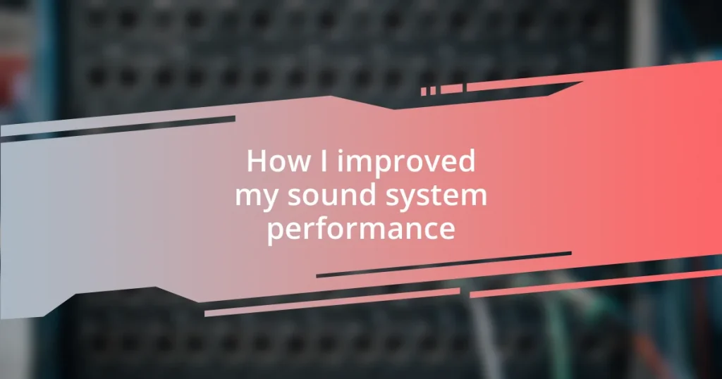 How I improved my sound system performance