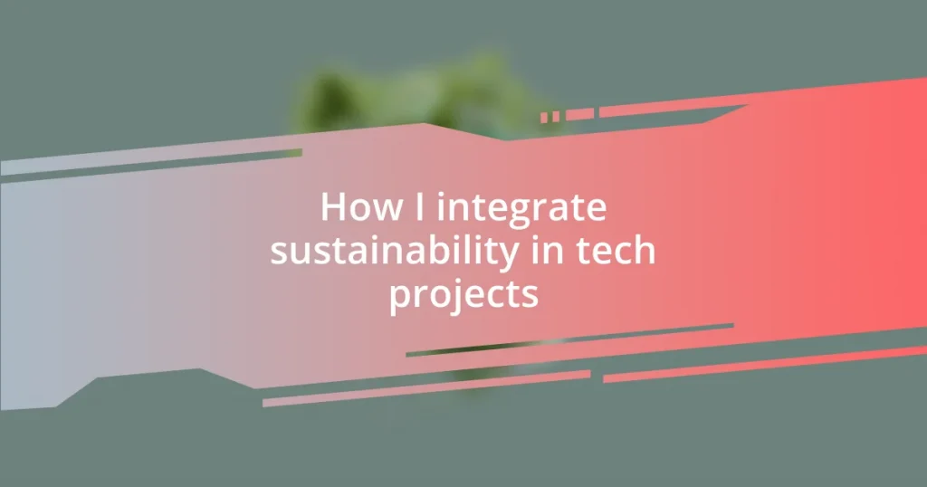 How I integrate sustainability in tech projects