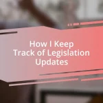 How I Keep Track of Legislation Updates