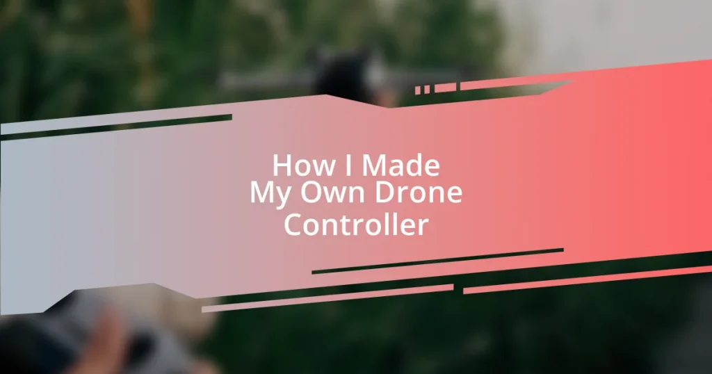 How I Made My Own Drone Controller