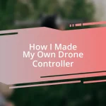 How I Made My Own Drone Controller