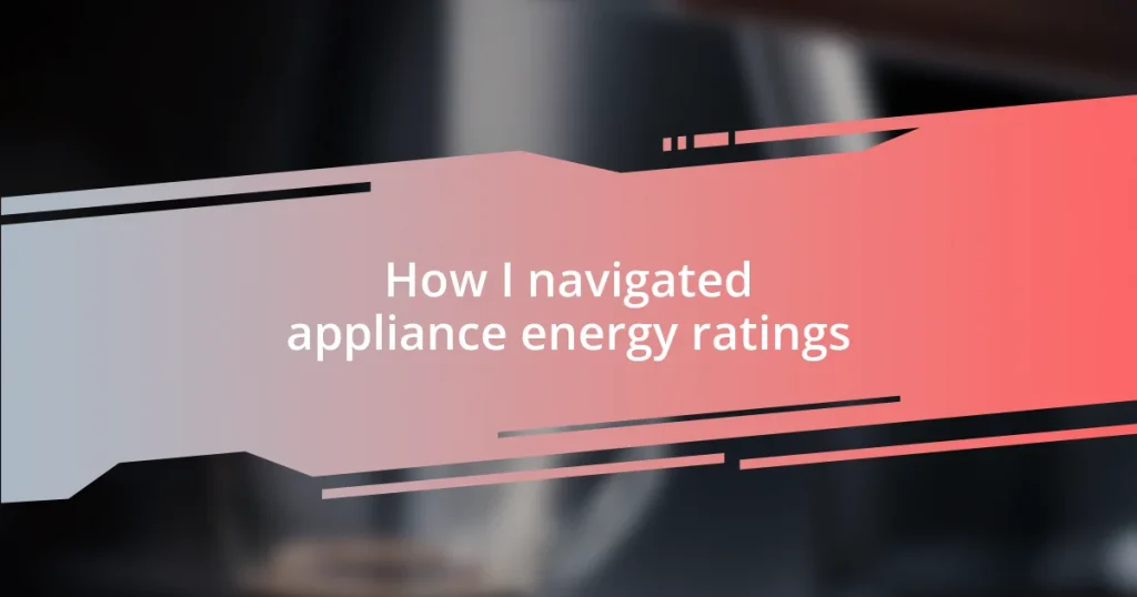 How I navigated appliance energy ratings