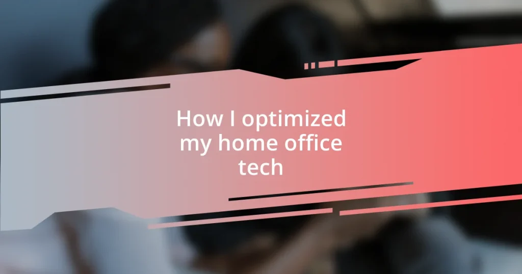 How I optimized my home office tech