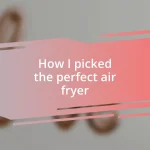 How I picked the perfect air fryer