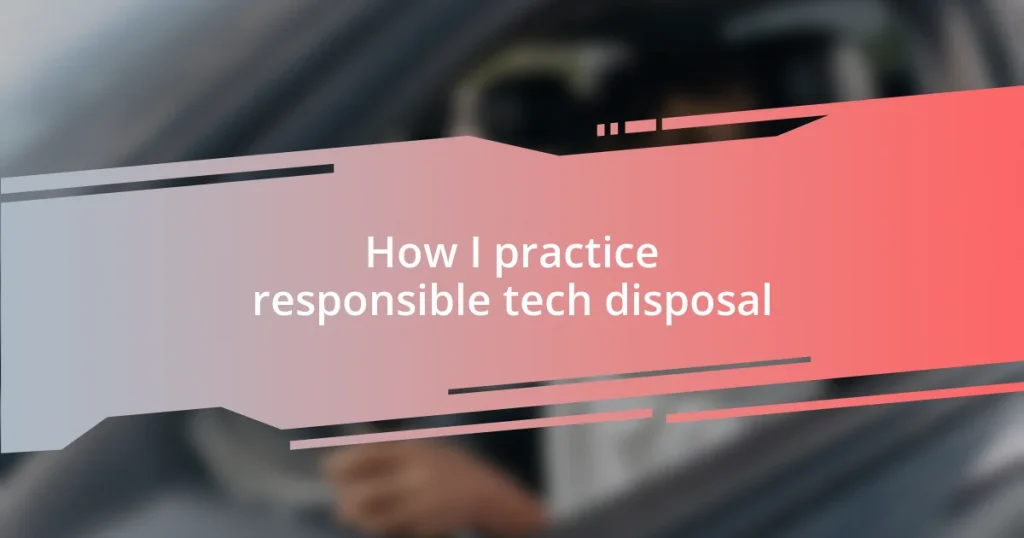 How I practice responsible tech disposal