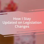 How I Stay Updated on Legislation Changes