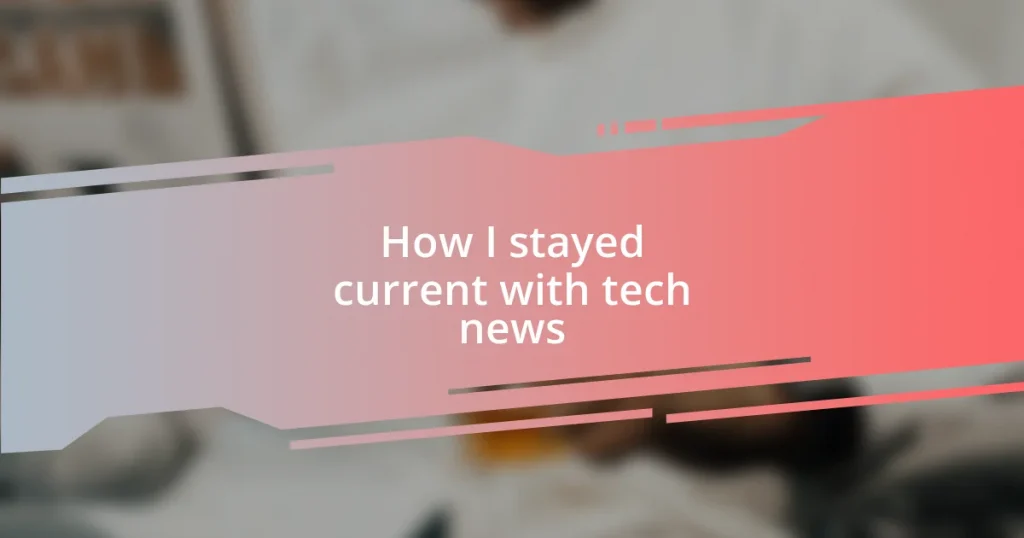 How I stayed current with tech news