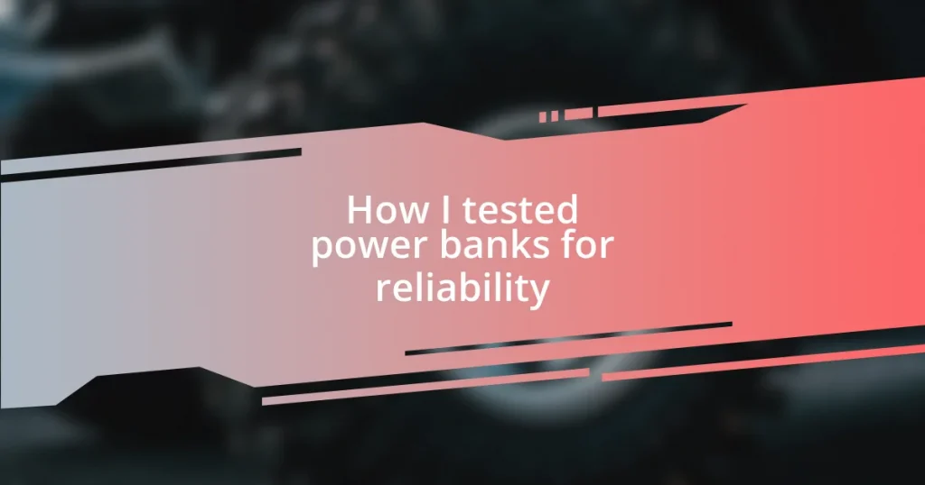 How I tested power banks for reliability