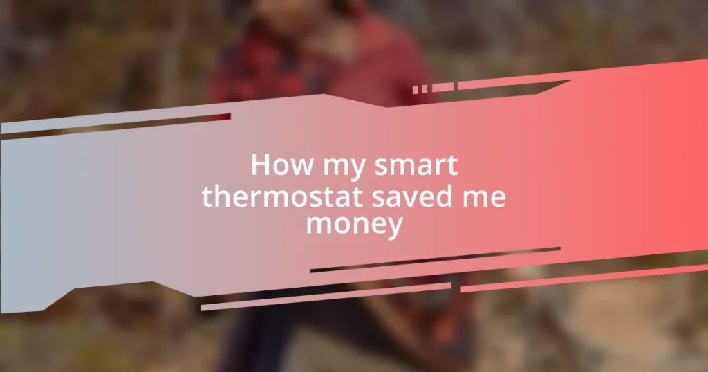 How my smart thermostat saved me money