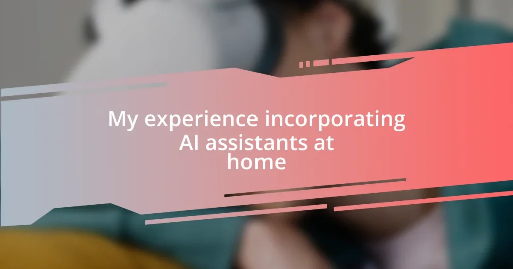 My experience incorporating AI assistants at home