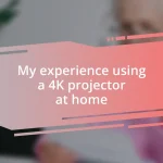 My experience using a 4K projector at home