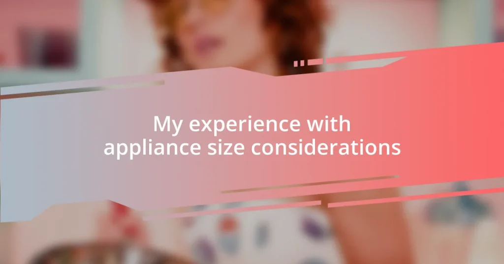 My experience with appliance size considerations