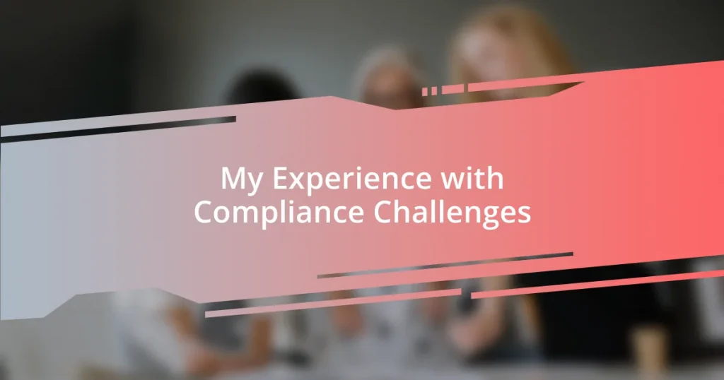 My Experience with Compliance Challenges