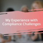 My Experience with Compliance Challenges