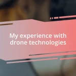 My experience with drone technologies