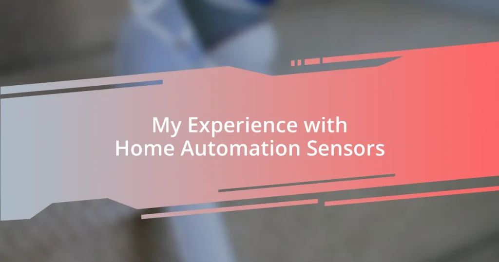 My Experience with Home Automation Sensors