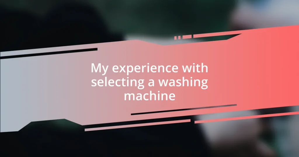 My experience with selecting a washing machine