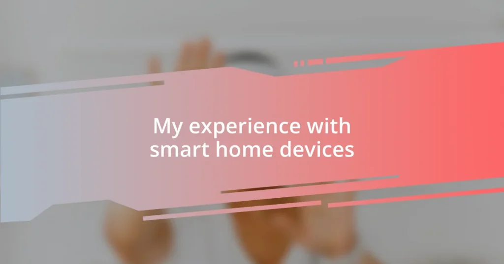 My experience with smart home devices