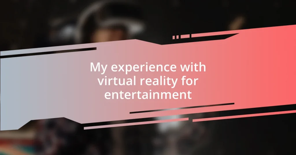 My experience with virtual reality for entertainment