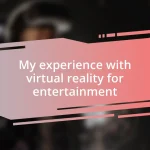 My experience with virtual reality for entertainment