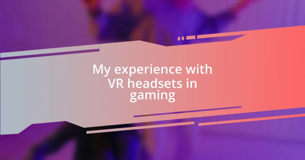 My experience with VR headsets in gaming