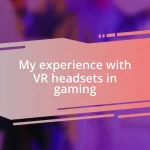 My experience with VR headsets in gaming