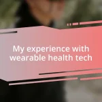 My experience with wearable health tech