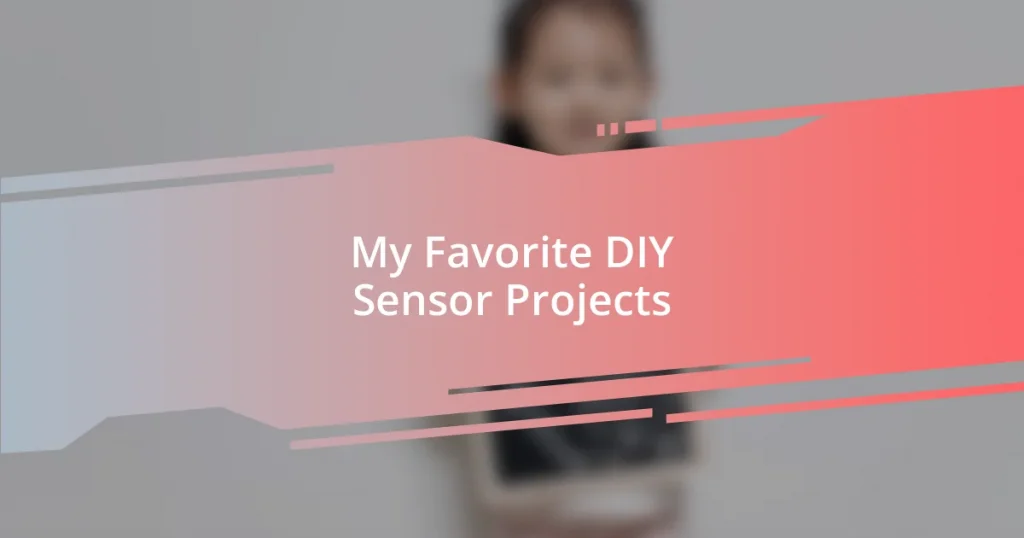 My Favorite DIY Sensor Projects