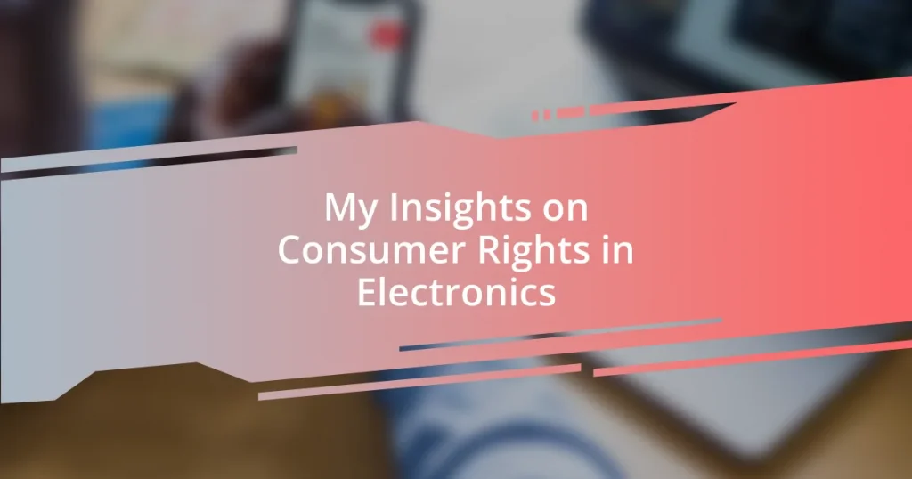 My Insights on Consumer Rights in Electronics