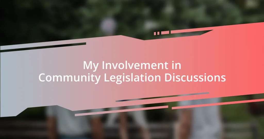 My Involvement in Community Legislation Discussions