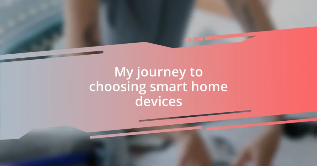 My journey to choosing smart home devices