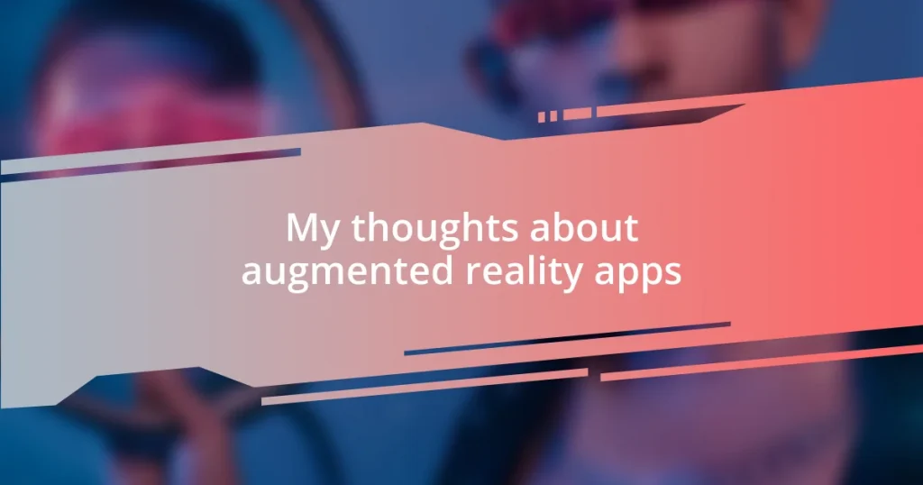 My thoughts about augmented reality apps