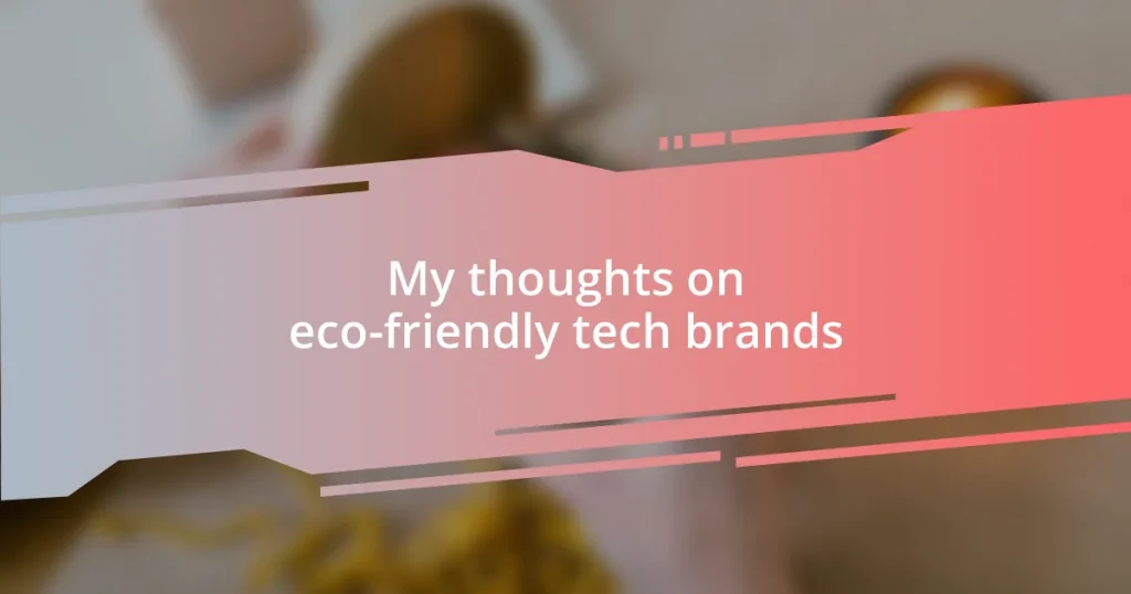 My thoughts on eco-friendly tech brands