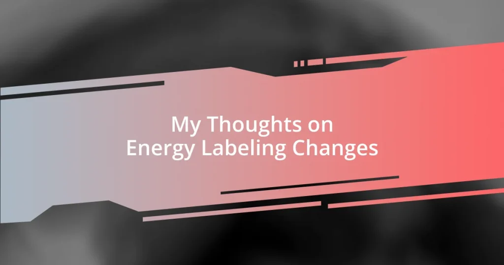 My Thoughts on Energy Labeling Changes