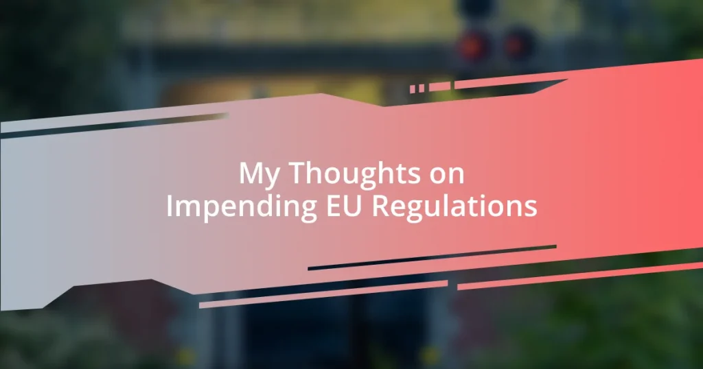 My Thoughts on Impending EU Regulations