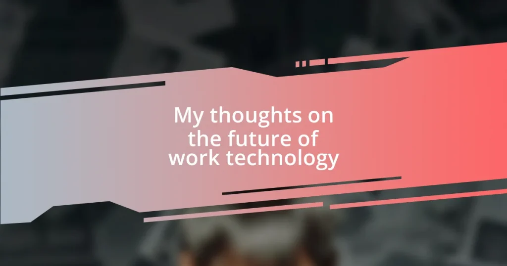 My thoughts on the future of work technology