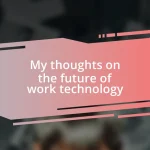 My thoughts on the future of work technology