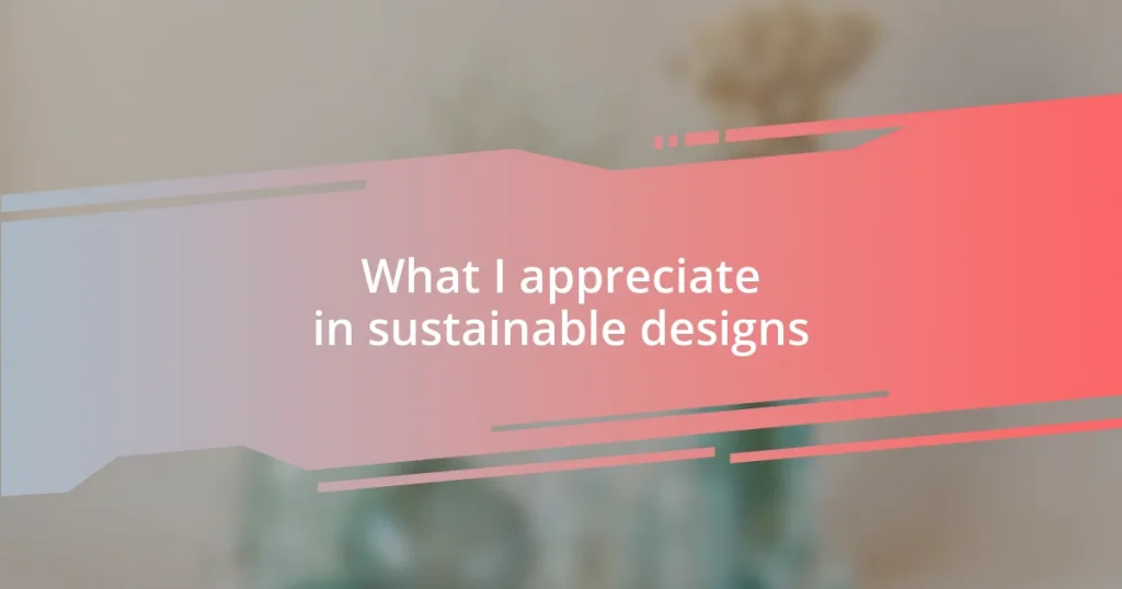 What I appreciate in sustainable designs