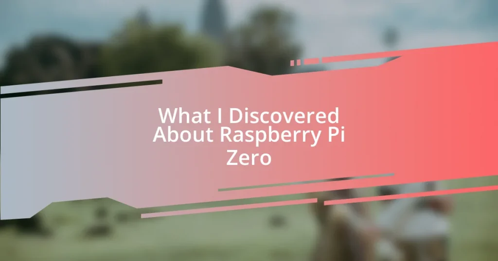 What I Discovered About Raspberry Pi Zero