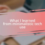 What I learned from minimalistic tech use